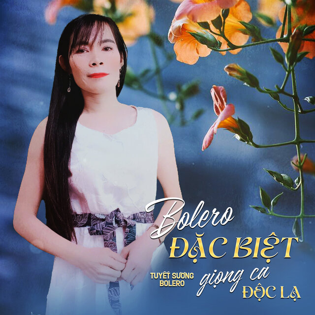 Bolero Đặc Biệt Giọng Ca Độc Lạ