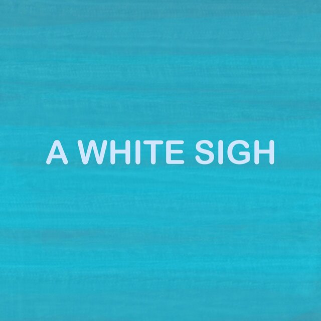 A White Sigh