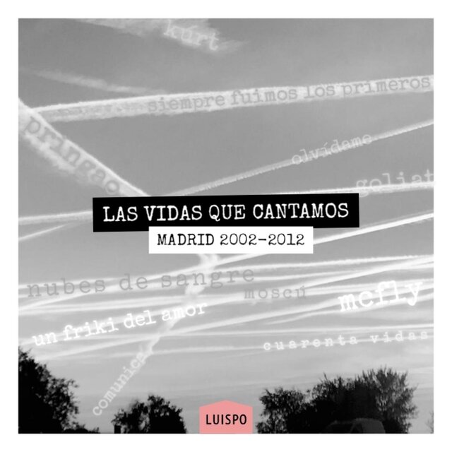Las vidas que cantamos (Madrid 2002 - 2012)