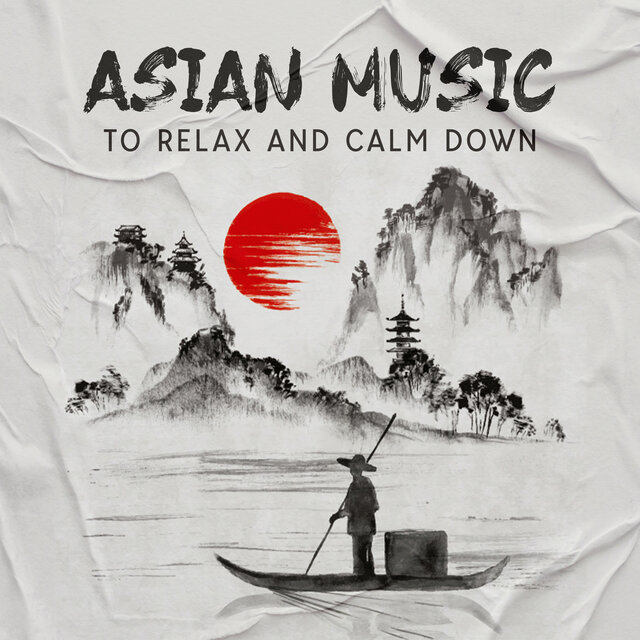 Asian Music to Relax and Calm Down: Meditation Music From Asian Massage