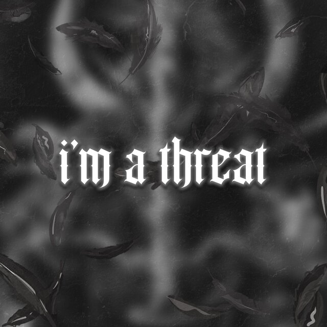 i'm a threat