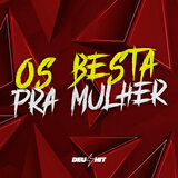 Os Besta pra Mulher