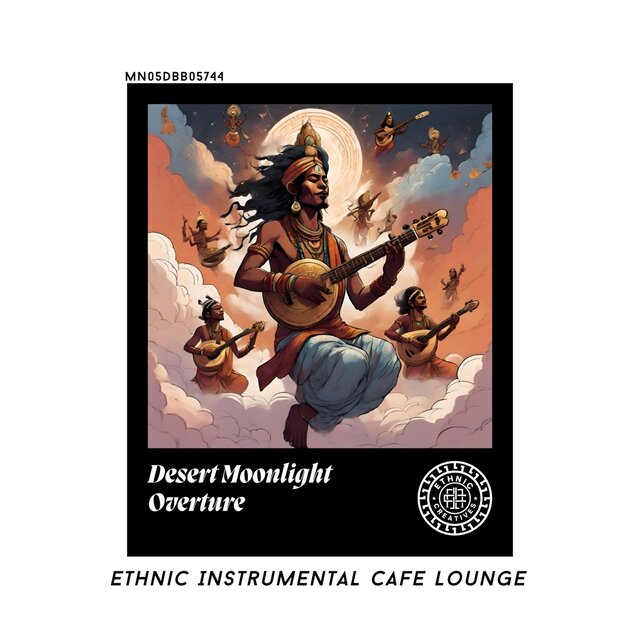 Desert Moonlight Overture: Ethnic Instrumental Cafe Lounge