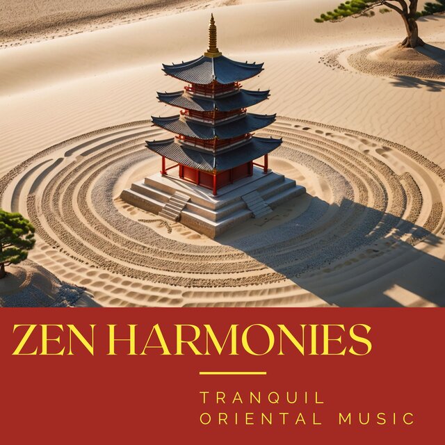 Zen Harmonies: Tranquil Oriental Music for Mind and Body Relaxation