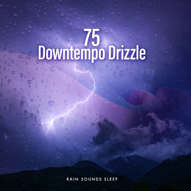 75 Downtempo Drizzle