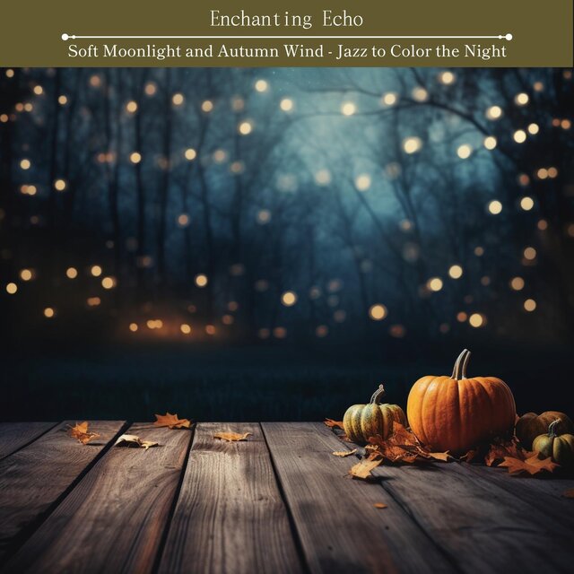 Soft Moonlight and Autumn Wind-Jazz to Color the Night