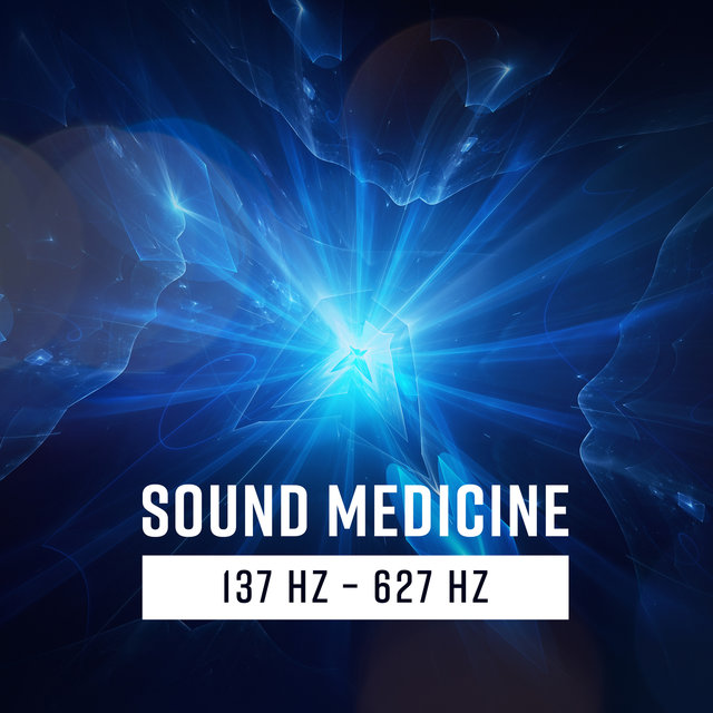 Sound Medicine 137 Hz 627 Hz, Healing Sounds for Full Body, Mind