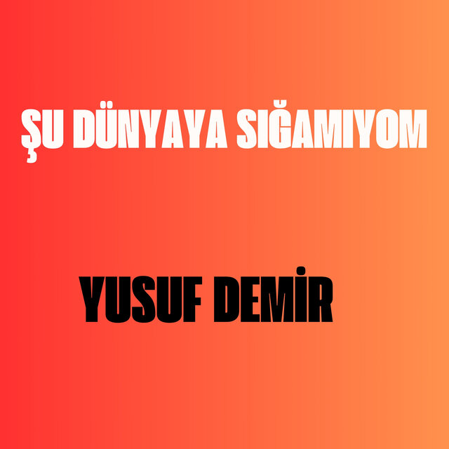 Şu Dünyaya Sığamıyom