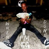 When I'm Done (Prod. Is That Trey) (feat. Is That Trey)