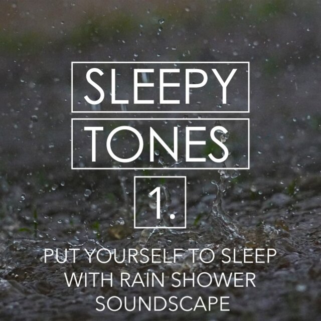 Sleepy Tones: Put Yourself to Sleep with Rain Shower Soundscape
