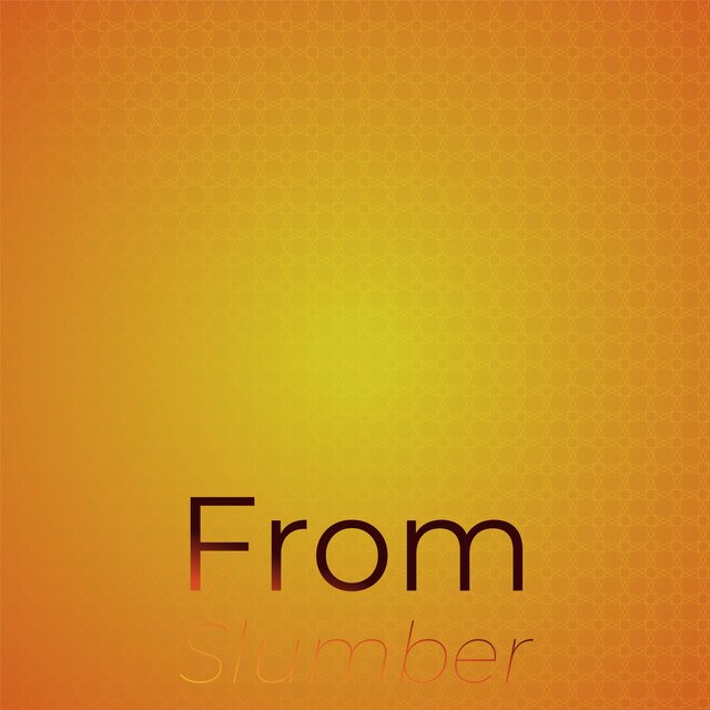 From Slumber