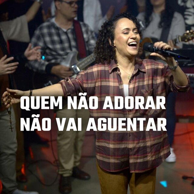 Quem não Adorar não vai Aguentar