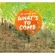 Cover art for album What's to Come by The Highlife Band