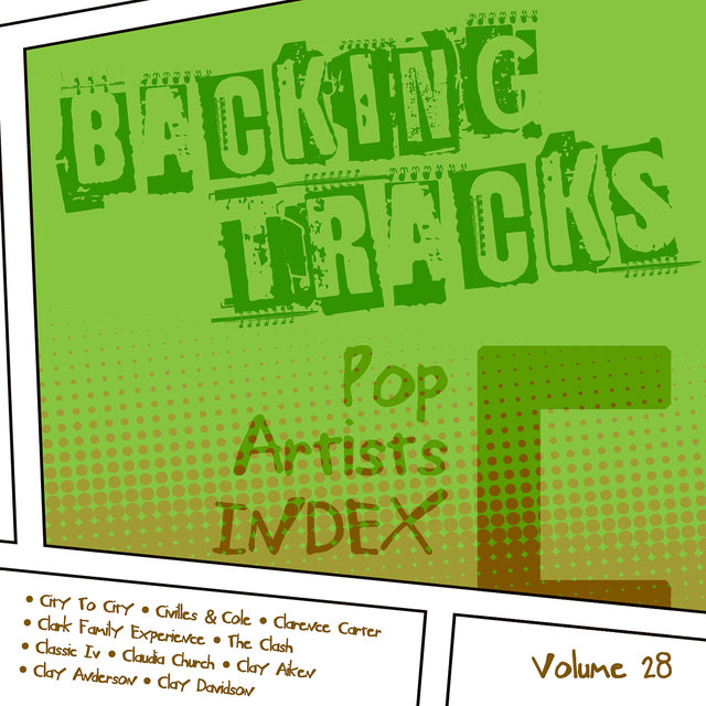 Backing Tracks / Pop Artists Index, C, (City to City / Civilles & Cole / Clarence Carter / Clark Family Experience / The Clash / Classic Iv / Claudia Church / Clay Aiken / Clay Anderson / Clay Davidson), Vol. 28