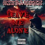 Leave Me Alone (feat. H2kBandzz)