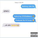 Nothing Like Me (feat. OTM Lek & OTM Uptown)