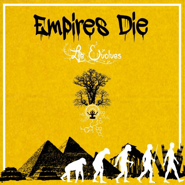 Empires Die...Life Evolves