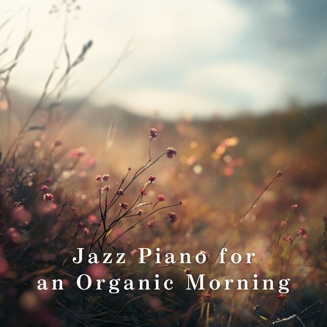 Jazz Piano for an Organic Morning