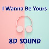 I Wanna Be Yours