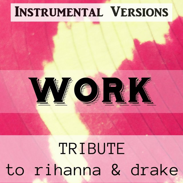 Work: Tribute to Rihanna & Drake