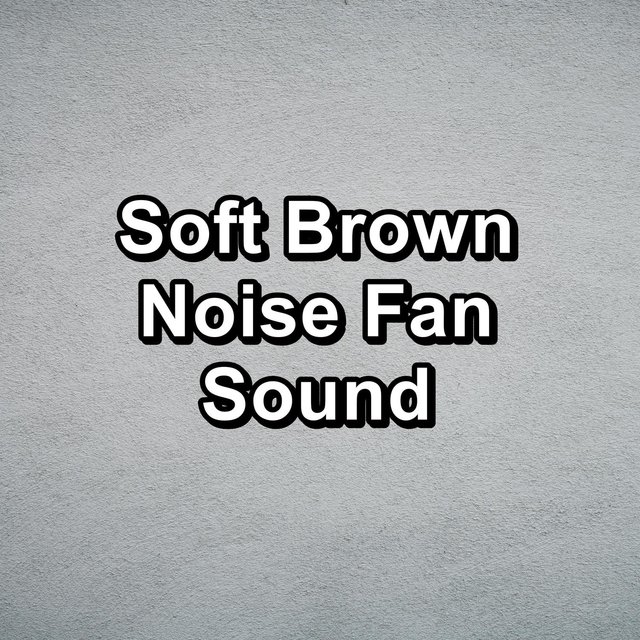 Soft Brown Noise Fan Sound