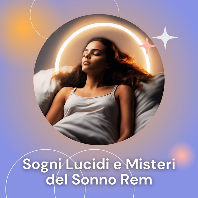 Sogni lucidi e misteri del sonno rem: melodie notturne