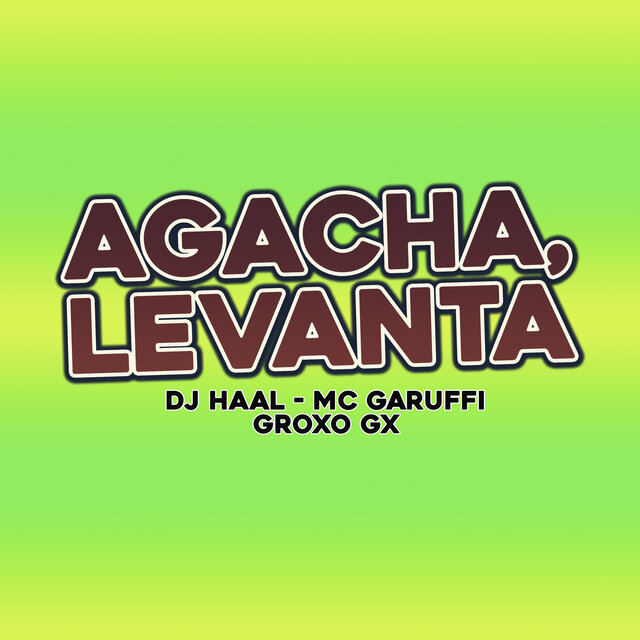 Agacha, Levanta