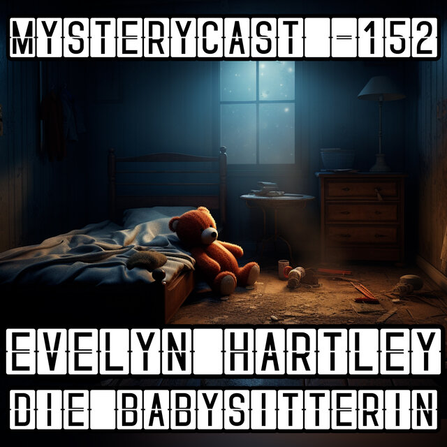 MysteryCast 152 - Evelyn Hartley die Babysitterin