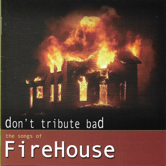 Don't Tribute Bad- the Songs of Firehouse