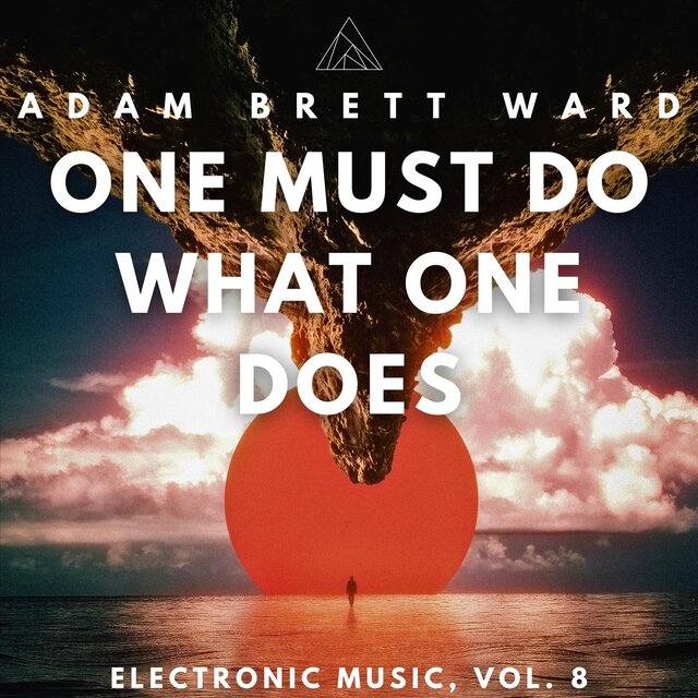 One Must Do What One Does: Electronic Music, Vol. 8