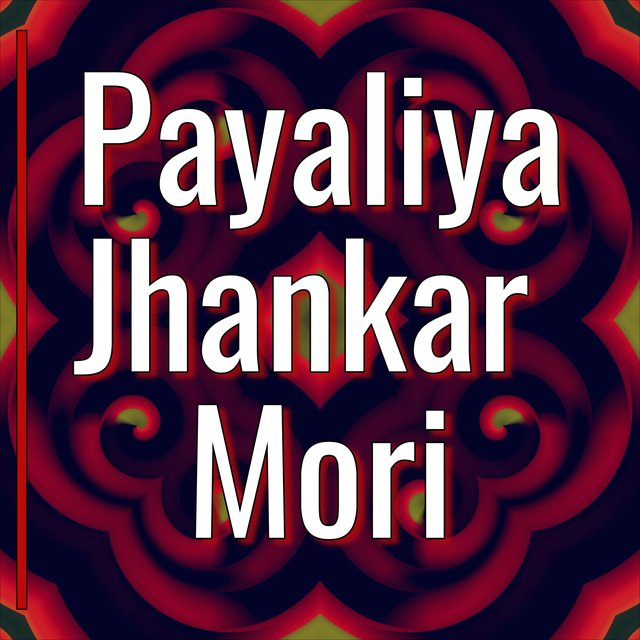 Payaliya Jhankar Mori (feat. Pandit Divyang Vakil & Nayana Sarma)