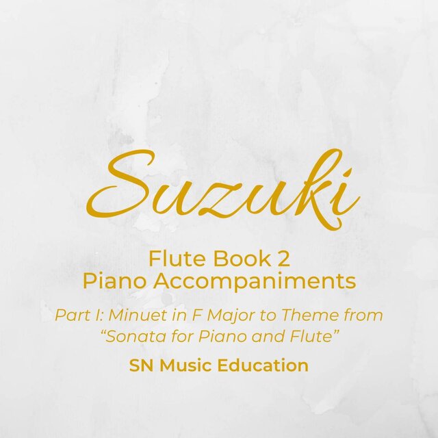 Suzuki Flute Book 2 Piano Accompaniments Part I: Minuet in F Major to Theme from 