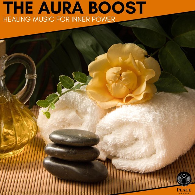 The Aura Boost - Healing Music For Inner Power
