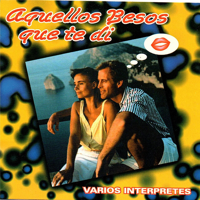 Aquellos Besos Que Te Di
