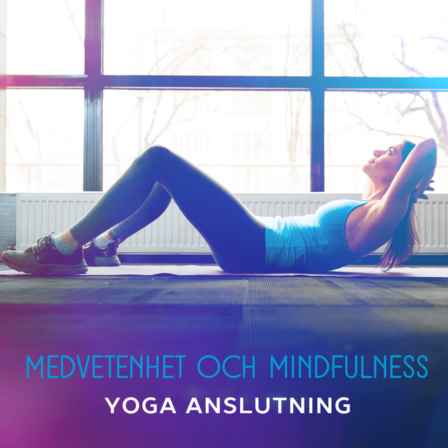 Medvetenhet och mindfulness – Yoga anslutning