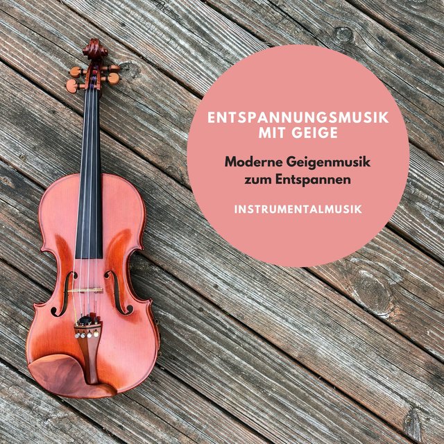 Entspannungsmusik mit Geige – Moderne Geigenmusik zum Entspannen, Instrumentalmusik