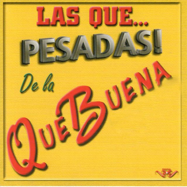 Las Que Pesadas de la Que Buena