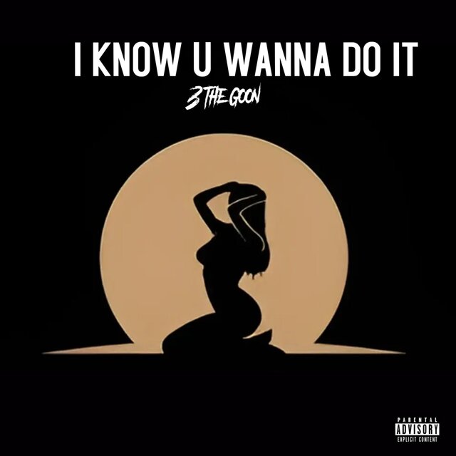 I Know U Wanna Do It