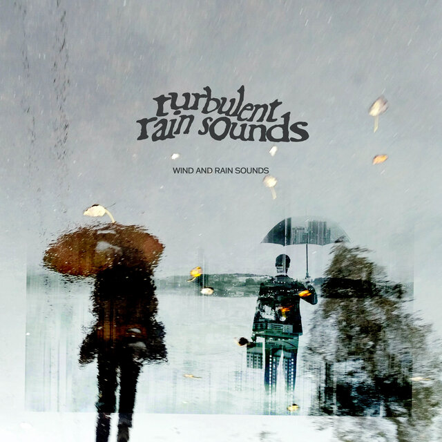 Turbulent Rain Sounds