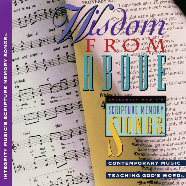 Integrity's Scripture Memory Songs: Wisdom From Above