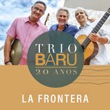 Trio Baru: La Frontera