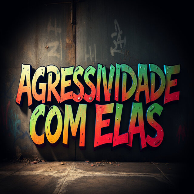 AGRESSIVIDADE COM ELAS