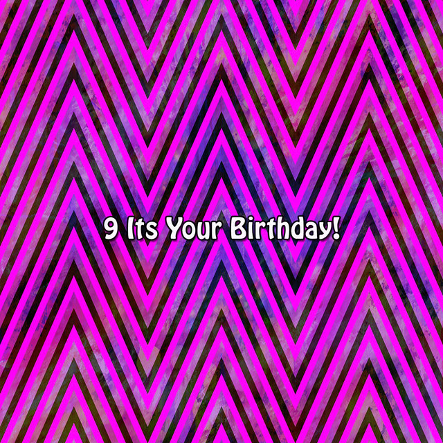 9 Its Your Birthday!