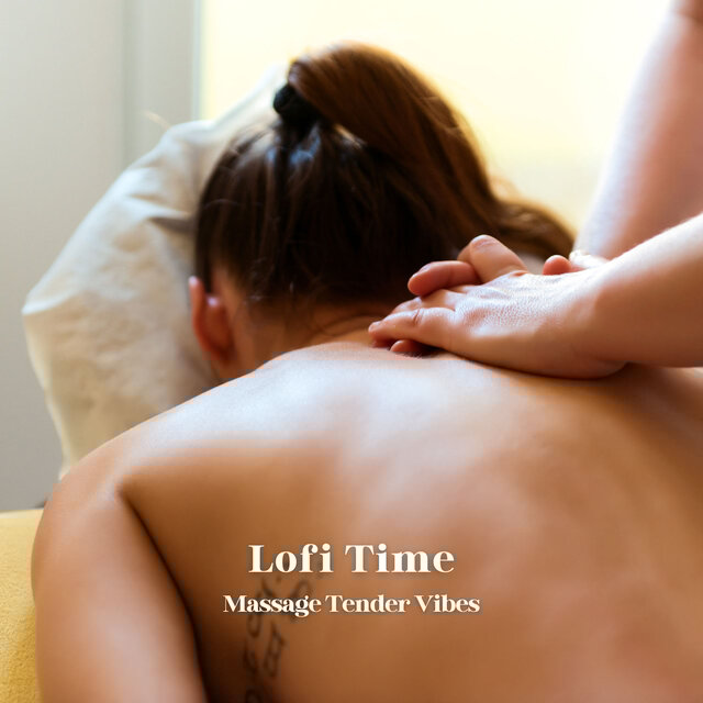 Lofi Time: Massage Tender Vibes