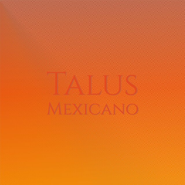 Talus Mexicano