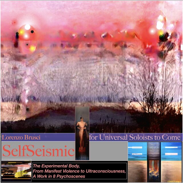 SelfSeismic. The Experimental Body, From Manifest Violence to Ultraconsciousness – A Work in 8 Psychoscenes
