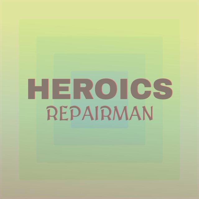 Heroics Repairman