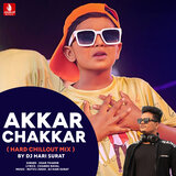 Akkar Chakkar Hard Chillout Mix (DJ Hari Surat)