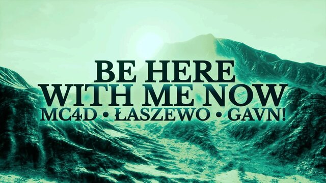 Be Here With Me Now