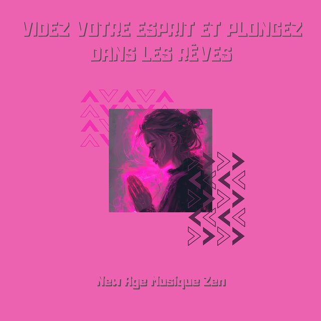 Videz votre esprit et plongez dans les rêves